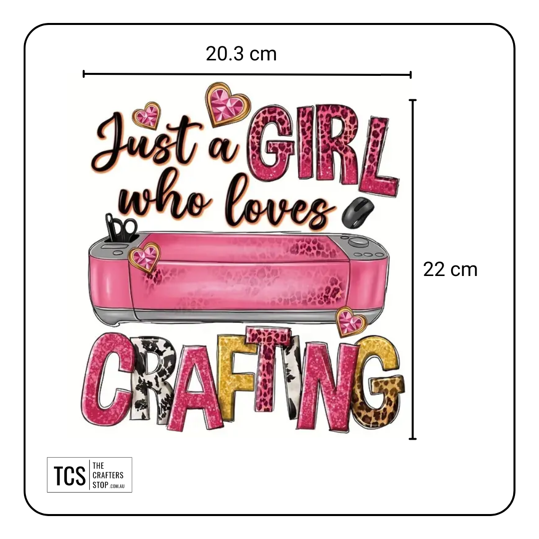 "Just a GIRL who loves CRAFTING" Ready Made DTF Iron On Transfer