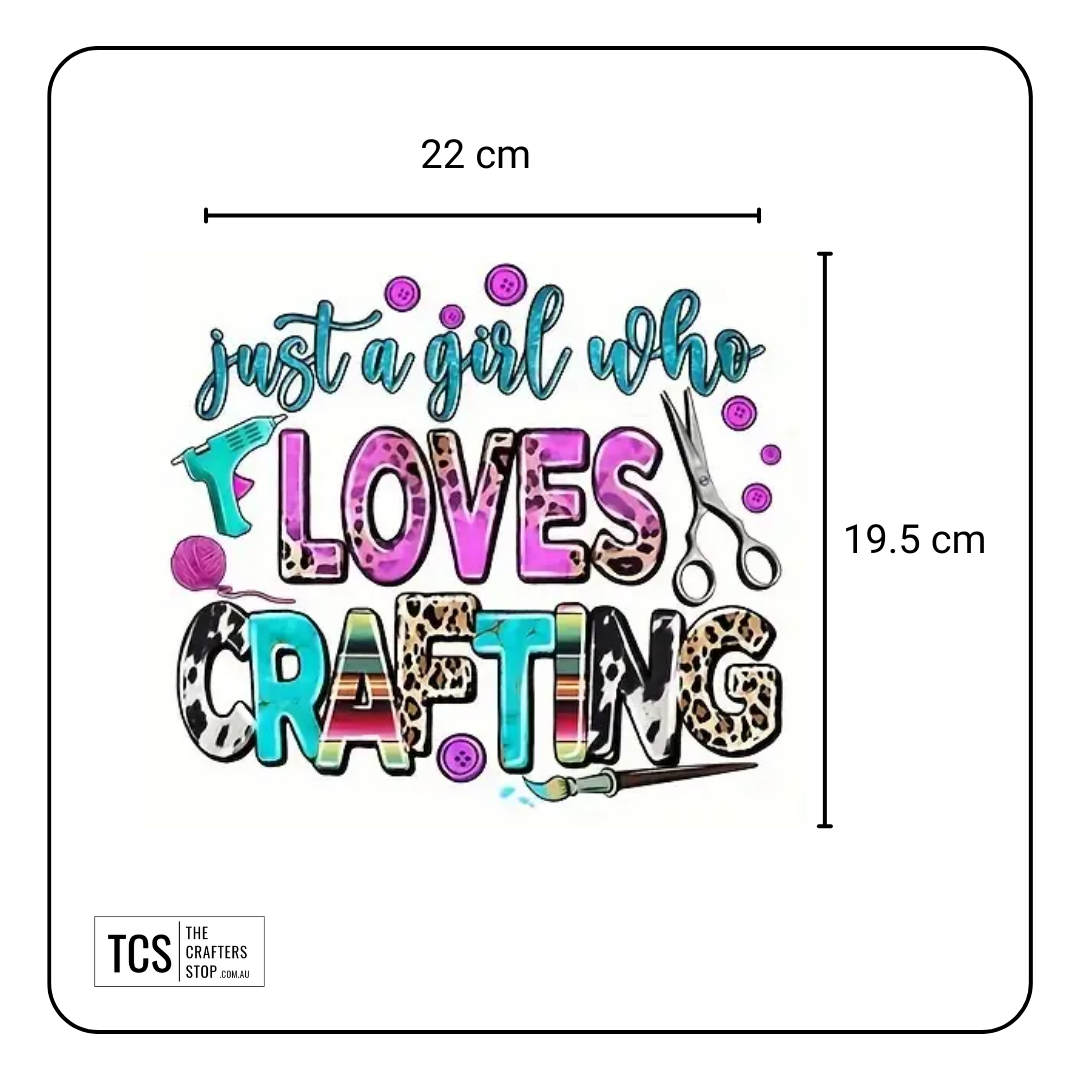 "Just a girl who LOVES CRAFTING" Ready Made DTF Iron On Transfer